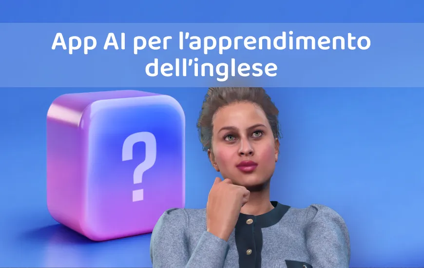 App AI per imparare l’inglese: Come migliorare i tuoi progressi di apprendimento