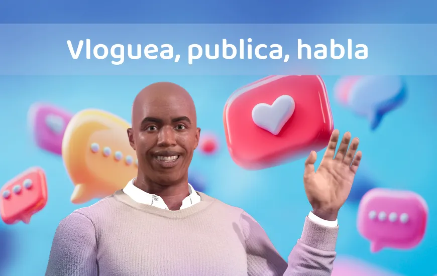 Vloguea, Publica, Habla: Domina el inglés a través de tus contenidos
