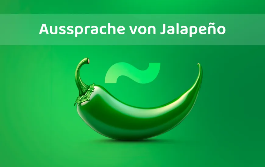 Die spanischen Laute richtig aussprechen: Einfache Tipps für die richtige Aussprache von „Jalapeño